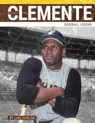 Roberto Clemente: Leyenda del béisbol - Roberto Clemente: Baseball Legend