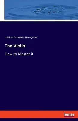 El violín: cómo dominarlo - The Violin: How to Master it