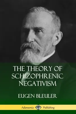La teoría del negativismo esquizofrénico - The Theory of Schizophrenic Negativism