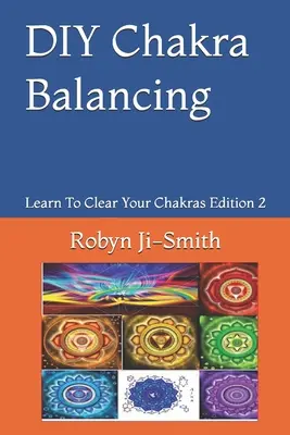 Equilibrio de Chakras DIY: El arte de conectar con tu yo superior - DIY Chakra Balancing: The Art of Connecting To Your Higher Self