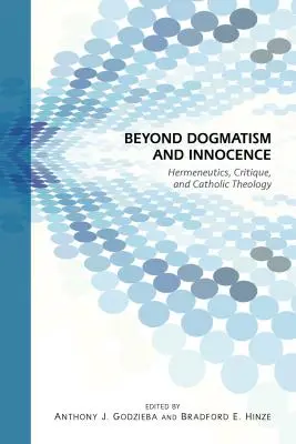 Más allá del dogmatismo y la inocencia: Hermenéutica, crítica y teología católica - Beyond Dogmatism and Innocence: Hermeneutics, Critique, and Catholic Theology