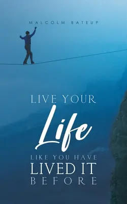 Vive tu vida como si la hubieras vivido antes - Live Your Life like You Have Lived It Before