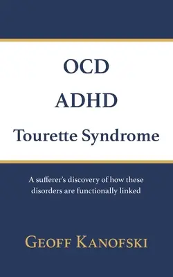 TOC, TDAH, Síndrome de Tourette: El descubrimiento de un enfermo de cómo estos trastornos están vinculados funcionalmente - OCD, ADHD, Tourette Syndrome: A sufferer's discovery of how these disorders are functionally linked