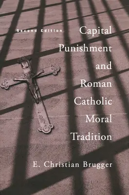 La pena capital y la tradición moral católica romana, segunda edición - Capital Punishment and Roman Catholic Moral Tradition, Second Edition