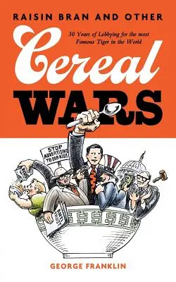 Raisin Bran and Other Cereal Wars: 30 años de cabildeo en favor del tigre más famoso del mundo - Raisin Bran and Other Cereal Wars: 30 Years of Lobbying for the Most Famous Tiger in the World