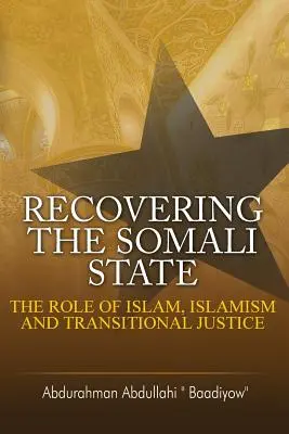 La recuperación del Estado somalí: El papel del Islam, el islamismo y la justicia transicional - Recovering the Somali State: The Role of Islam, Islamism and Transitional Justice