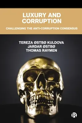 Lujo y corrupción: Desafiando el consenso anticorrupción - Luxury and Corruption: Challenging the Anti-Corruption Consensus