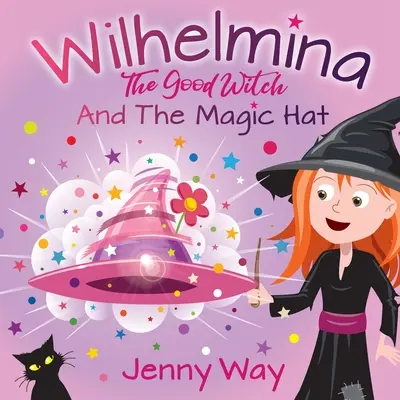 Guillermina, la bruja buena: Y el sombrero mágico - Wilhelmina The Good Witch: And The Magic Hat