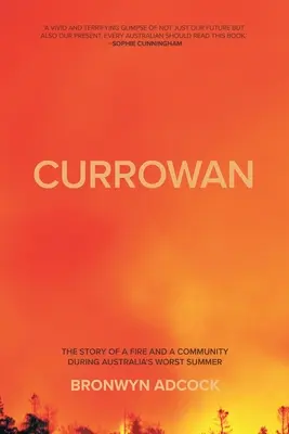 Currowan: La historia de un incendio y una comunidad durante el peor verano de Australia - Currowan: The story of a fire and a community during Australia's worst summer