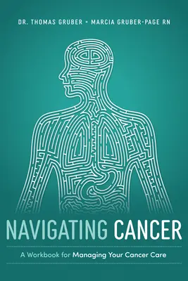 Navegando por el cáncer: Un cuaderno de ejercicios para controlar el tratamiento del cáncer - Navigating Cancer: A Workbook for Managing Your Cancer Care