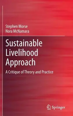 Enfoque de los medios de vida sostenibles: Una crítica de la teoría y la práctica - Sustainable Livelihood Approach: A Critique of Theory and Practice