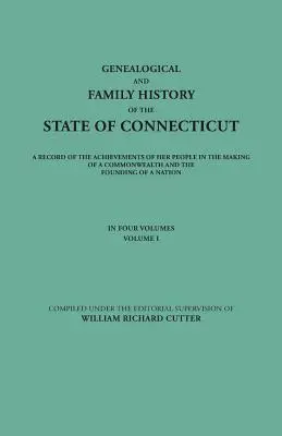 La historia genealógica y familiar del estado de Connecticut. - Genealogical and Family History of the State of Connecticut. a Record of the Achievements of Her People in the Making of a Commonwealth and the Foundi