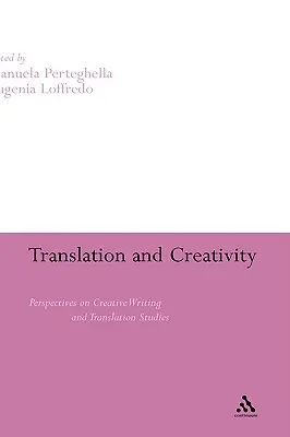 Traducción y creatividad: Perspectivas de la escritura creativa y los estudios de traducción - Translation and Creativity: Perspectives on Creative Writing and Translation Studies