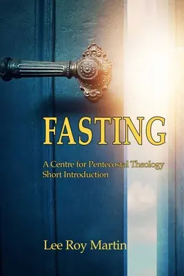 El ayuno: Breve introducción al Centro de Teología Pentecostal - Fasting: A Centre for Pentecostal Theology Short Introduction