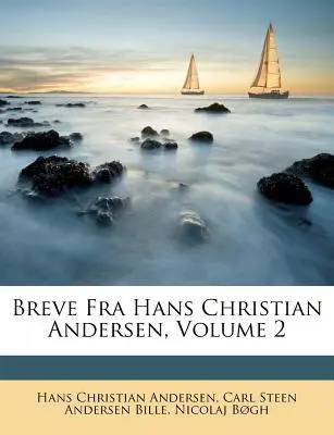 Breve Fra Hans Christian Andersen, Volumen 2 - Breve Fra Hans Christian Andersen, Volume 2