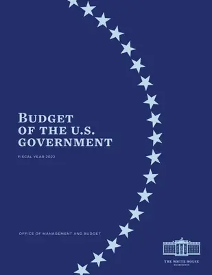 Presupuesto del Gobierno de EE.UU. para el año fiscal 2022 - Budget of the US Government Fiscal Year 2022