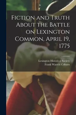 Ficción y verdad sobre la batalla de Lexington Common, 19 de abril de 1775 - Fiction and Truth About the Battle on Lexington Common, April 19, 1775