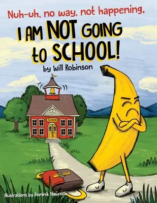 Nuh-uh, de ninguna manera, no va a pasar, ¡NO VOY A IR A LA ESCUELA! - Nuh-uh, no way, not happening, I AM NOT GOING TO SCHOOL!