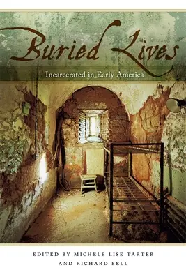 Vidas enterradas: Encarcelados en la América primitiva - Buried Lives: Incarcerated in Early America