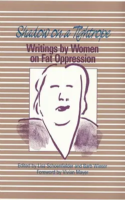 La sombra en la cuerda floja: Escritos de mujeres sobre la opresión de la gordura - Shadow on a Tightrope: Writings by Women on Fat Oppression