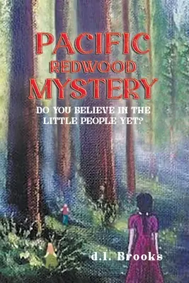 El misterio de las secuoyas del Pacífico: ¿Crees ya en los pequeños? - Pacific Redwood Mystery: Do You Believe in the Little People Yet?