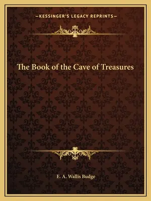 El Libro De La Cueva De Los Tesoros - The Book of the Cave of Treasures