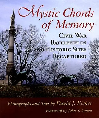 Acordes místicos de la memoria: Campos de batalla y lugares históricos de la Guerra Civil recuperados - Mystic Chords of Memory: Civil War Battlefields and Historic Sites Recaptured