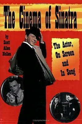 El cine de Sinatra: el actor, en la pantalla y en la canción - The Cinema of Sinatra: The Actor, On Screen and In Song