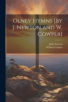 Himnos de Olney [Por J. Newton y W. Cowper] - Olney Hymns [By J. Newton and W. Cowper]