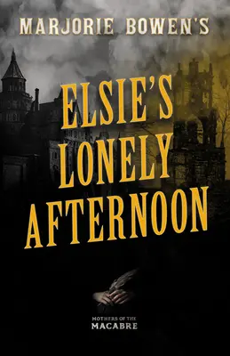 La tarde solitaria de Elsie, de Marjorie Bowen - Marjorie Bowen's Elsie's Lonely Afternoon