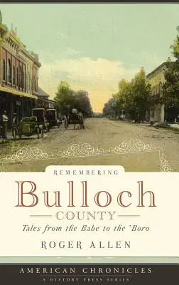 Recordando el condado de Bulloch: Cuentos del Babe al 'Boro - Remembering Bulloch County: Tales from the Babe to the 'Boro