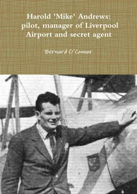 Mike Andrews: piloto, director del aeropuerto de Liverpool y agente secreto - 'Mike' Andrews: pilot, manager of Liverpool Airport and secret agent