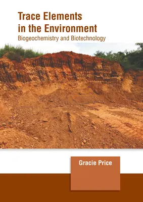 Oligoelementos en el medio ambiente: Biogeoquímica y biotecnología - Trace Elements in the Environment: Biogeochemistry and Biotechnology