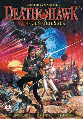 El Halcón de la Muerte: La saga completa - Death Hawk: The Complete Saga