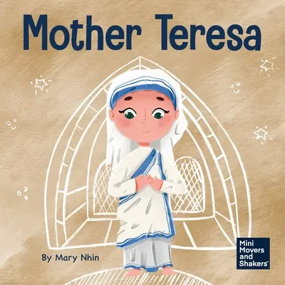 Madre Teresa: Un libro para niños sobre el amor a los demás a través del servicio - Mother Teresa: A Kid's Book About Loving Others Through Service