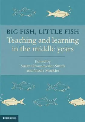 Pez grande, pez pequeño: enseñar y aprender en la enseñanza media - Big Fish, Little Fish: Teaching and Learning in the Middle Years