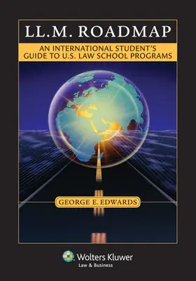 LL.M. Roadmap: Guía del estudiante internacional para los programas de las facultades de Derecho de EE.UU. - LL.M. Roadmap: An International Student's Guide to U.S. Law School Programs