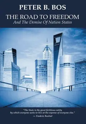 El camino hacia la libertad y la desaparición de los Estados nación - The Road to Freedom and the Demise of Nation States