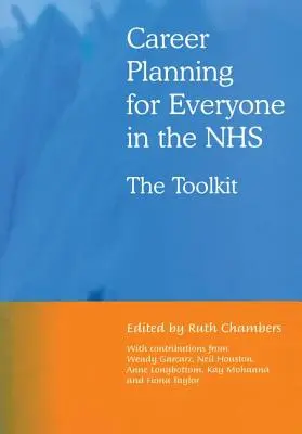 Planificación de la carrera profesional para todos en el SNS: El conjunto de herramientas - Career Planning for Everyone in the Nhs: The Toolkit