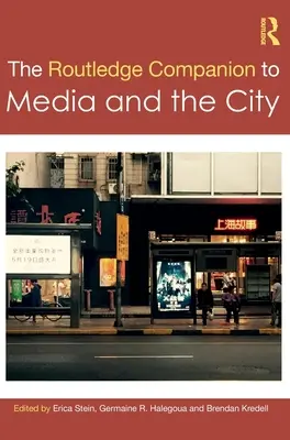 The Routledge Companion to Media and the City (El acompañante Routledge de los medios de comunicación y la ciudad) - The Routledge Companion to Media and the City