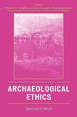 Ética arqueológica, segunda edición - Archaeological Ethics, Second Edition