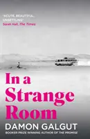 En una habitación extraña - Autor de la novela ganadora del Premio Booker 2021 LA PROMESA - In a Strange Room - Author of the 2021 Booker Prize-winning novel THE PROMISE