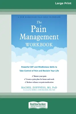 El libro de trabajo del control del dolor: Habilidades poderosas de TCC y Mindfulness para tomar el control del dolor y recuperar su vida [16pt Large Print Edition]. - The Pain Management Workbook: Powerful CBT and Mindfulness Skills to Take Control of Pain and Reclaim Your Life [16pt Large Print Edition]