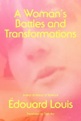 Batallas y transformaciones de una mujer - A Woman's Battles and Transformations