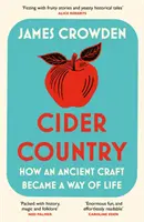 El país de la sidra: cómo un antiguo oficio se convirtió en una forma de vida - Cider Country - How an Ancient Craft Became a Way of Life