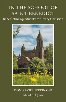 En la Escuela de San Benito: Espiritualidad benedictina para todo cristiano: Espiritualidad benedictina para todo cristiano - In the School of Saint Benedict: Benedictine Spirituality for Every Christian: Benedictine Spirituality for all Christians