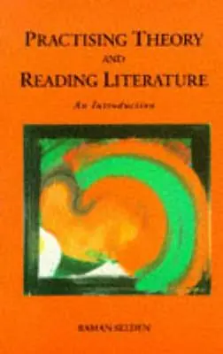 Teoría práctica y lectura de la literatura: Una introducción - Practising Theory and Reading Literature: An Introduction
