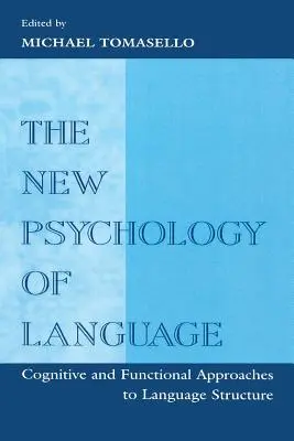 La nueva psicología del lenguaje: Enfoques cognitivos y funcionales de la estructura del lenguaje, volumen I - The New Psychology of Language: Cognitive and Functional Approaches to Language Structure, Volume I