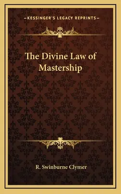 La Ley Divina de la Maestría - The Divine Law of Mastership