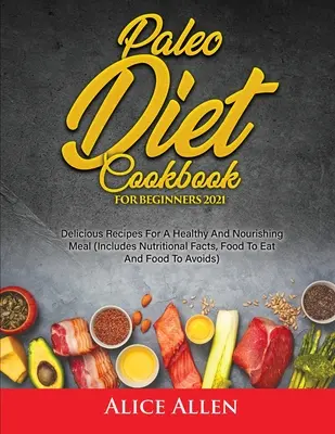 Dieta Paleo Libro de cocina para principiantes: Recetas deliciosas para una comida sana y nutritiva - Paleo Diet Cookbook For Beginners: Delicious Recipes For A Healthy And Nourishing Meal